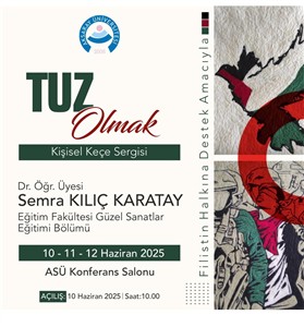 Dr. Öğr. Üyesi Semra KILIÇ KARATAY Tuz Olmak Kişisel Keçe Sergisi