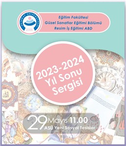 Resim-İş Eğitimi Anabilim Dalı 2023-2024 Eğitim-Öğretim yılı Yıl Sonu Sergisi