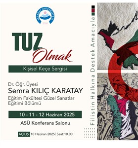 Dr. Öğr. Üyesi Semra KILIÇ KARATAY Tuz Olmak Kişisel Keçe Sergisi